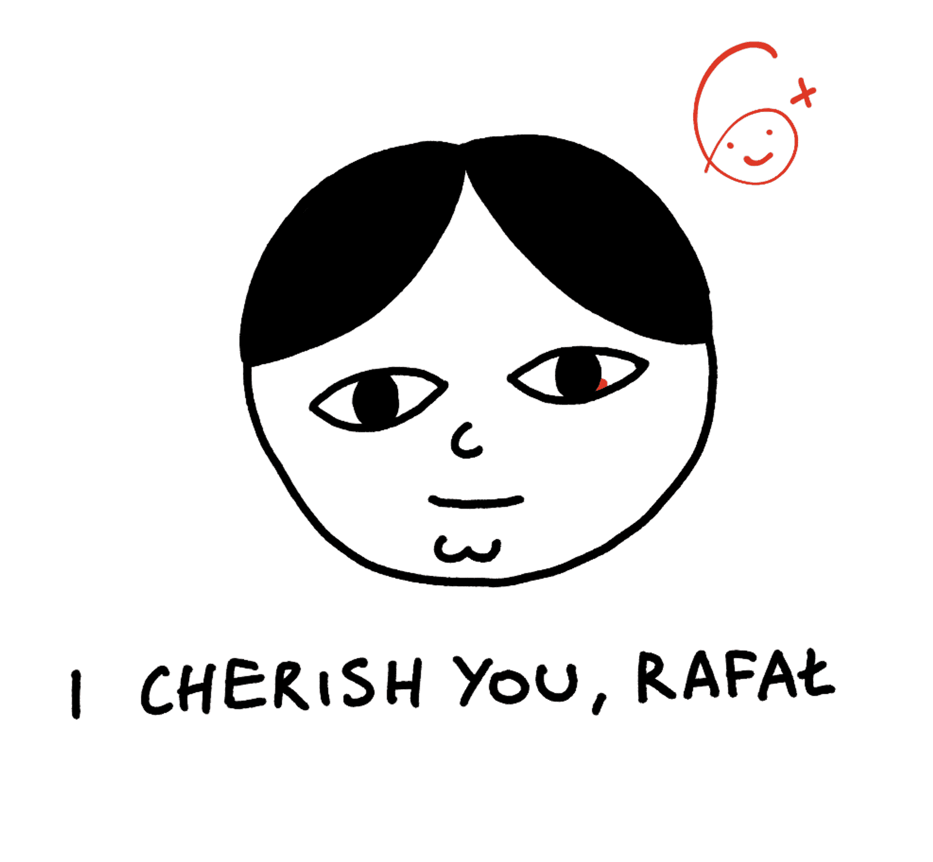 a circle with a hairline, the hair is black and puffy at the top, cleft chin, big dimple. there's a label below, it says "I cherish you, Rafal"